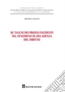 Su taluni dei profili incidenti nel fenomeno di decadenza del diritto libro di Gaslini Michele