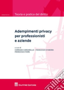 Adempimenti privacy per professionisti e aziende libro di Cardarello C. (cur.); Fiore F. (cur.); D'Amora F. (cur.)