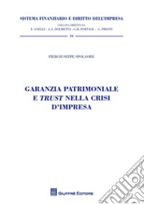 Garanzia patrimoniale e trust nella crisi d'impresa libro di Spolaore Piergiuseppe