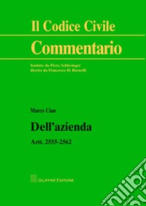 Dell'azienda. Artt. 2555-2562 libro di Cian Marco