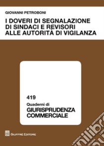 I doveri di segnalazione di sindaci e revisori alle autorità di vigilanza libro di Petroboni Giovanni