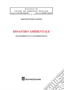 Disastro ambientale. Dall'horror vacui all'horror pleni libro di Accinni Giovanni Paolo