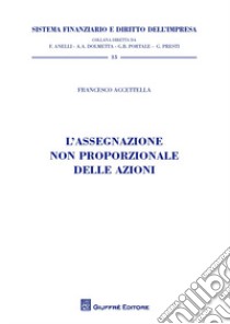 L'assegnazione non proporzionale delle azioni libro di Accettella Francesco