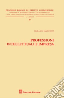 Professioni intellettuali e impresa libro di Marchisio Emiliano