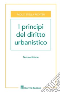 I principi del diritto urbanistico libro di Stella Richter Paolo