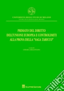 Primato del diritto dell'Unione Europea e controlimiti alla prova della 