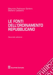 Le fonti dell'ordinamento repubblicano libro di Pedrazza Gorlero Maurizio; Catalano Stefano