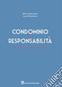 Condominio e responsabilità libro di Rezzonico Luca; Rezzonico Silvio