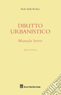 Manuale breve di diritto urbanistico libro di Stella Richter Paolo