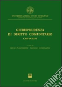 Giurisprudenza di diritto comunitario. Casi scelti libro di Nascimbene B. (cur.); Condinanzi M. (cur.)