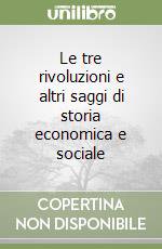 Le tre rivoluzioni e altri saggi di storia economica e sociale libro di Cipolla Carlo M.