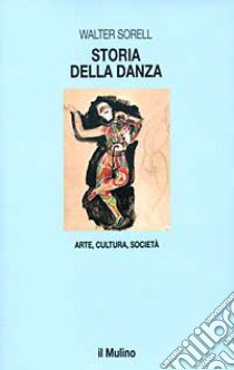 Storia della danza. Arte, cultura, società libro di Sorell Walter