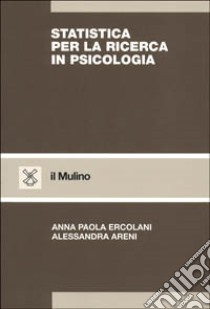 Statistica per la ricerca in psicologia libro di Ercolani A. Paola; Areni Alessandra