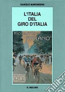 L'Italia del Giro d'Italia libro di Marchesini Daniele