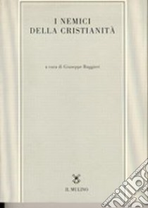 I nemici della cristianità libro di Ruggieri G. (cur.)