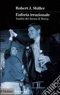 Euforia irrazionale. Analisi dei boom di borsa libro di Shiller Robert J.