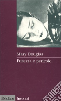 Purezza e pericolo libro di Douglas Mary