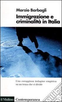 Immigrazione e criminalità in Italia libro di Barbagli Marzio