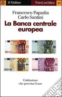 La banca centrale europea libro di Papadia Francesco; Santini Carlo