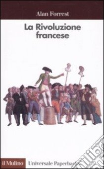 La Rivoluzione francese libro di Forrest Alan