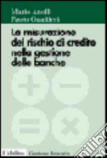 La misurazione del rischio di credito nella gestione delle banche libro di Anolli Mario; Gualtieri Paolo