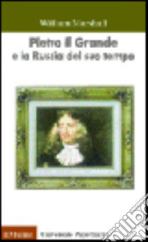 Pietro il Grande e la Russia del suo tempo libro di Marshall William