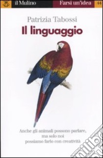 Il linguaggio libro di Tabossi Patrizia