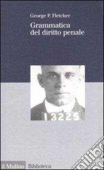 Grammatica del diritto penale libro di Fletcher George P.; Papa M. (cur.)