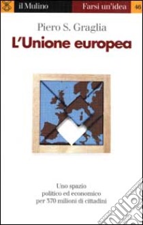 L'unione europea libro di Graglia Piero S.