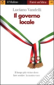 Il governo locale libro di Vandelli Luciano