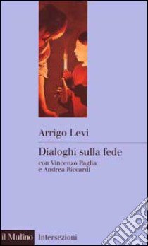 Dialoghi sulla fede libro di Levi Arrigo; Paglia Vincenzo; Riccardi Andrea