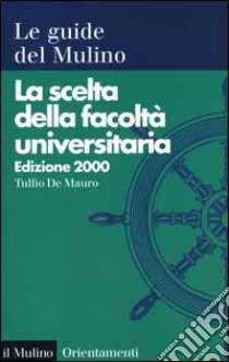 La scelta della facoltà universitaria 2000 libro di De Mauro Tullio