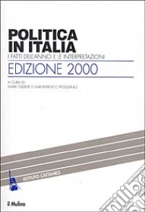 Politica in Italia. I fatti dell'anno e le interpretazioni (2000) libro di Gilbert M. (cur.); Pasquino G. (cur.)