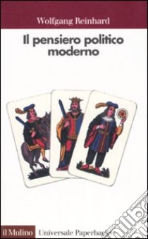 Il pensiero politico moderno libro di Reinhard Wolfgang