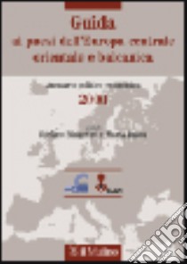 Guida ai paesi dell'Europa centrale, orientale e balcanica. Annuario politico-economico 2000 libro di Bianchini S. (cur.); Dassù M. (cur.)