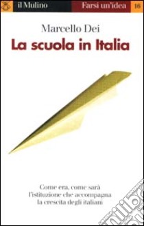 La scuola in Italia libro di Dei Marcello