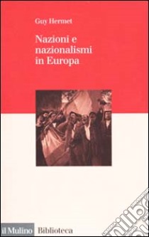 Nazioni e nazionalismi in Europa libro di Hermet Guy