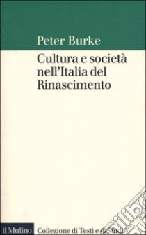 Cultura e società nell'Italia del Rinascimento libro di Burke Peter