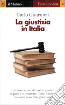 La giustizia in Italia libro di Guarnieri Carlo