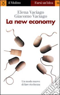 La new economy libro di Vaciago Elena; Vaciago Giacomo