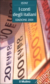 I conti degli italiani 2001 libro di Istat (cur.)