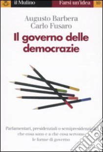 Il governo delle democrazie libro di Barbera Augusto; Fusaro Carlo