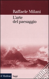 L'arte del paesaggio libro di Milani Raffaele