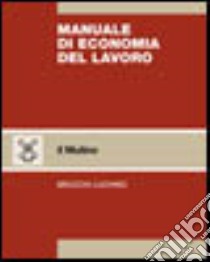 Manuale di economia del lavoro libro di Brucchi Luchino