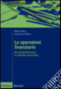 Le operazioni finanziarie. Strumenti finanziari e contratti assicurativi libro di Anolli Mario; Locatelli Rossella