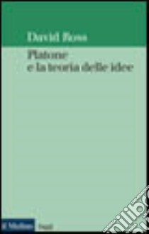 Platone e la teoria delle idee libro di Ross David