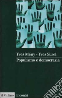 Populismo e democrazia libro di Mény Yves; Surel Yves