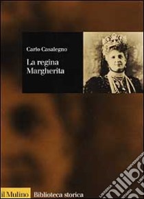 La regina Margherita libro di Casalegno Carlo