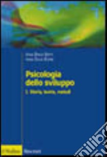 Psicologia dello sviluppo. Vol. 1: Storia, teorie, metodi libro di Berti Anna Emilia; Bombi Anna Silvia