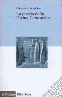 La poesia della Divina Commedia libro di Singleton Charles S.